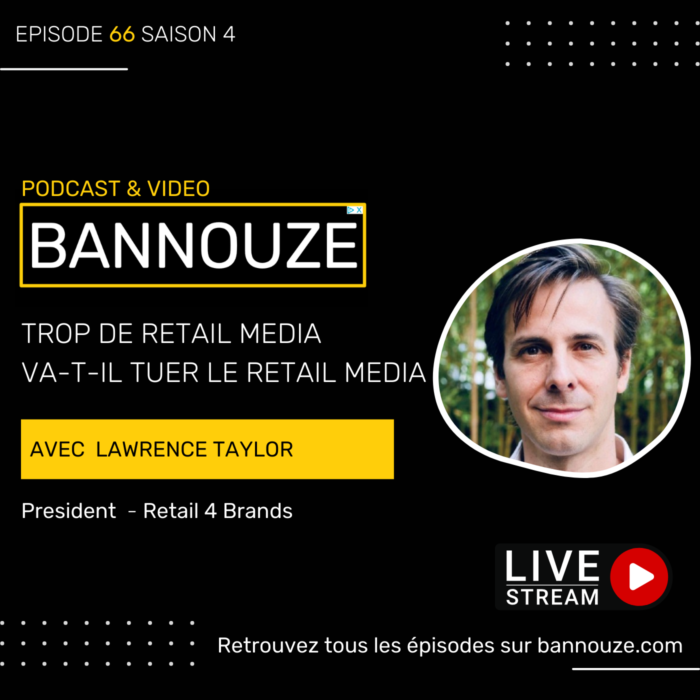 Bannouze Live : Trop de Retail Media va t-il tuer le Retail Media ?